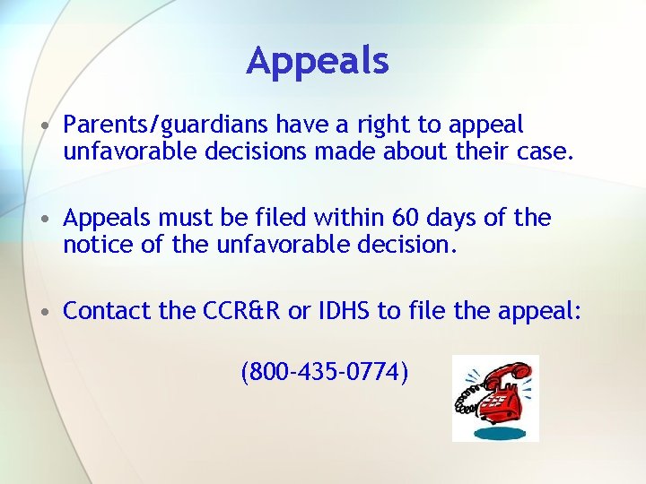 Appeals • Parents/guardians have a right to appeal unfavorable decisions made about their case.