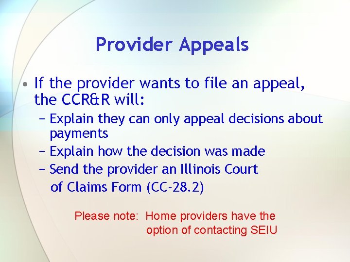 Provider Appeals • If the provider wants to file an appeal, the CCR&R will: