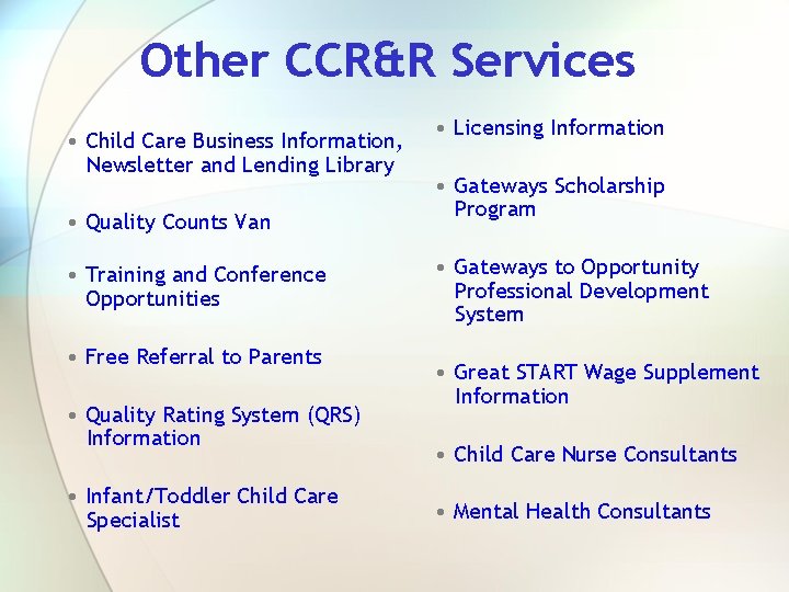 Other CCR&R Services • Child Care Business Information, Newsletter and Lending Library • Quality