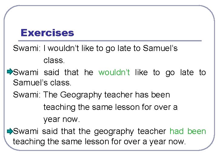 Exercises Swami: I wouldn’t like to go late to Samuel’s class. Swami said that