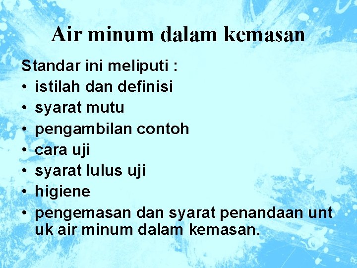 Air minum dalam kemasan Standar ini meliputi : • istilah dan definisi • syarat