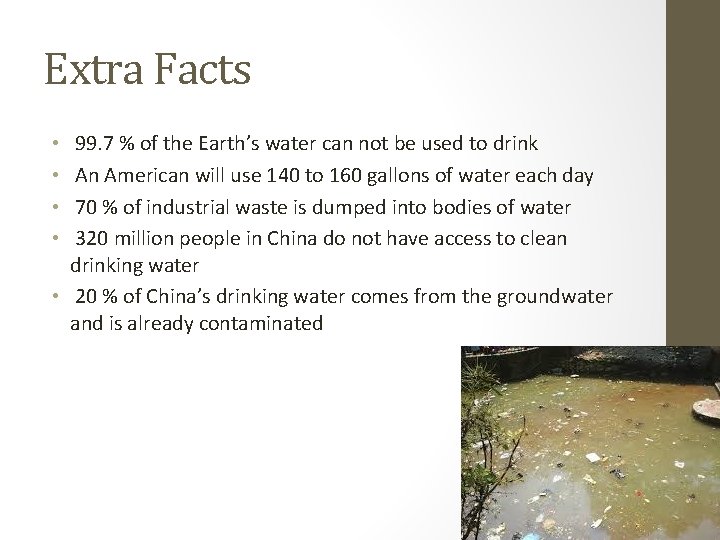 Extra Facts 99. 7 % of the Earth’s water can not be used to