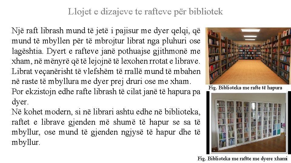 Llojet e dizajeve te rafteve për bibliotek Një raft librash mund të jetë i