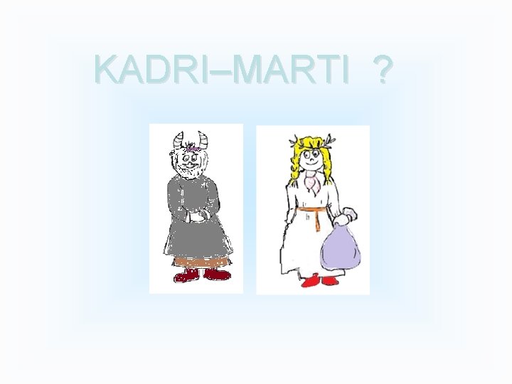 KADRI–MARTI ? 