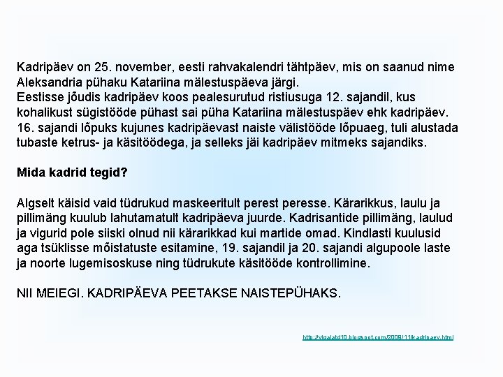 Kadripäev on 25. november, eesti rahvakalendri tähtpäev, mis on saanud nime Aleksandria pühaku Katariina