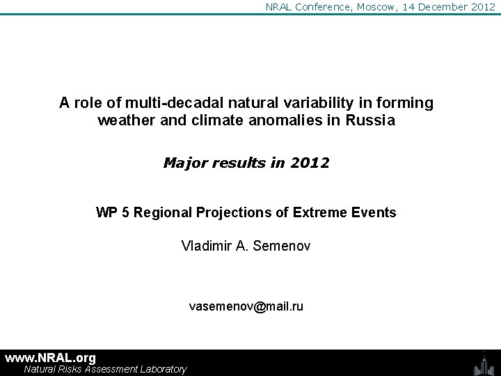 NRAL Conference, Moscow, 14 December 2012 A role of multi-decadal natural variability in forming