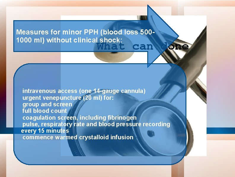 Measures for minor PPH (blood loss 5001000 ml) without clinical shock: What can done Measures for minor PPH (blood loss 5001000 ml) without clinical shock: What can done
