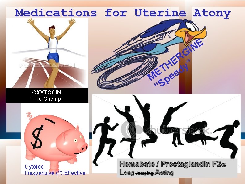 Medications for Uterine Atony E N I OXYTOCIN “The Champ” Cytotec Inexpensive (? )