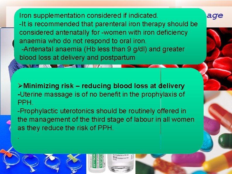 Preparation Postpartum Iron supplementationfor considered if indicated. Hemorrhage -It is recommended that parenteral iron