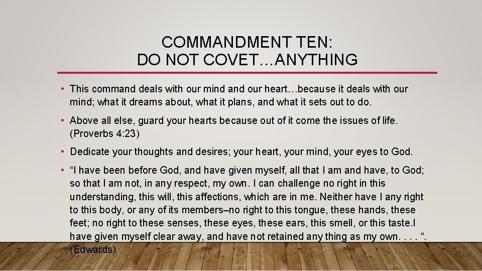 COMMANDMENT TEN: DO NOT COVET…ANYTHING • This command deals with our mind and our