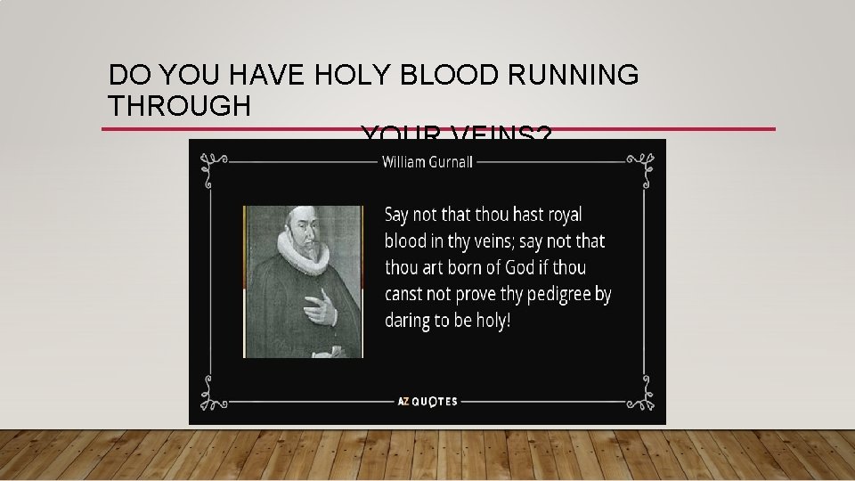 DO YOU HAVE HOLY BLOOD RUNNING THROUGH YOUR VEINS? 