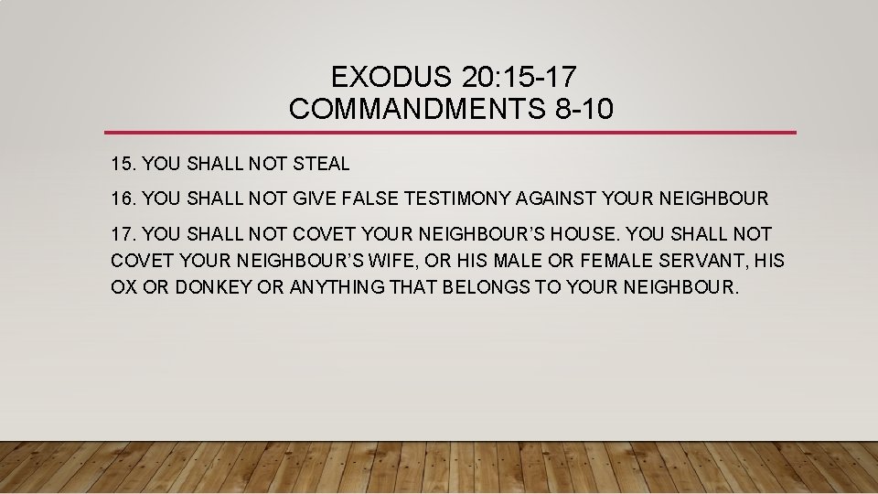 EXODUS 20: 15 -17 COMMANDMENTS 8 -10 15. YOU SHALL NOT STEAL 16. YOU