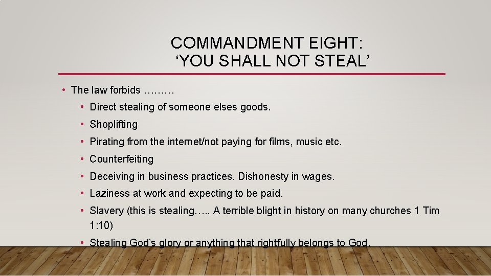 COMMANDMENT EIGHT: ‘YOU SHALL NOT STEAL’ • The law forbids ……… • Direct stealing