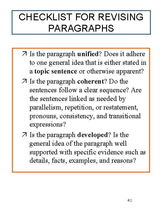 CHECKLIST FOR REVISING PARAGRAPHS Is the paragraph unified? Does it adhere to one general