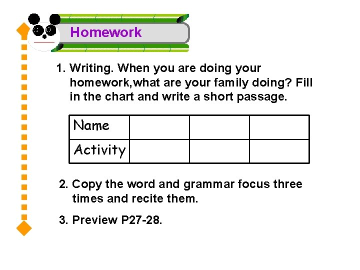 Homework 1. Writing. When you are doing your homework, what are your family doing?