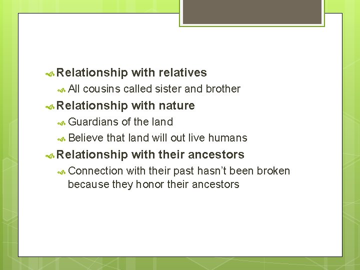 Relationship All with relatives cousins called sister and brother Relationship with nature Guardians Relationship All with relatives cousins called sister and brother Relationship with nature Guardians