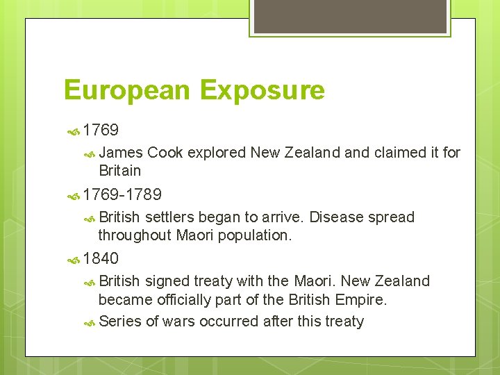European Exposure 1769 James Cook explored New Zealand claimed it for Britain 1769 -1789 European Exposure 1769 James Cook explored New Zealand claimed it for Britain 1769 -1789