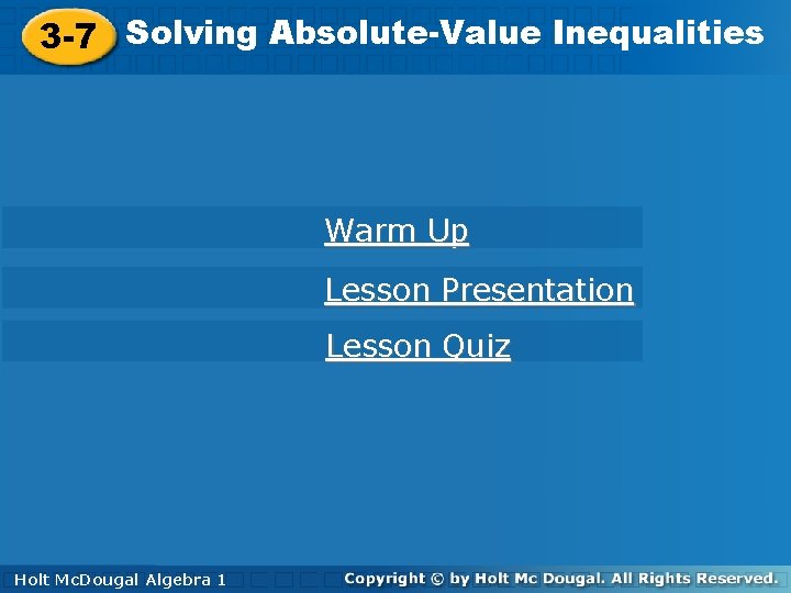 Solving. Absolute-Value Inequalities 3 -7 Solving Inequalities 3 -7 Warm Up Lesson Presentation Lesson