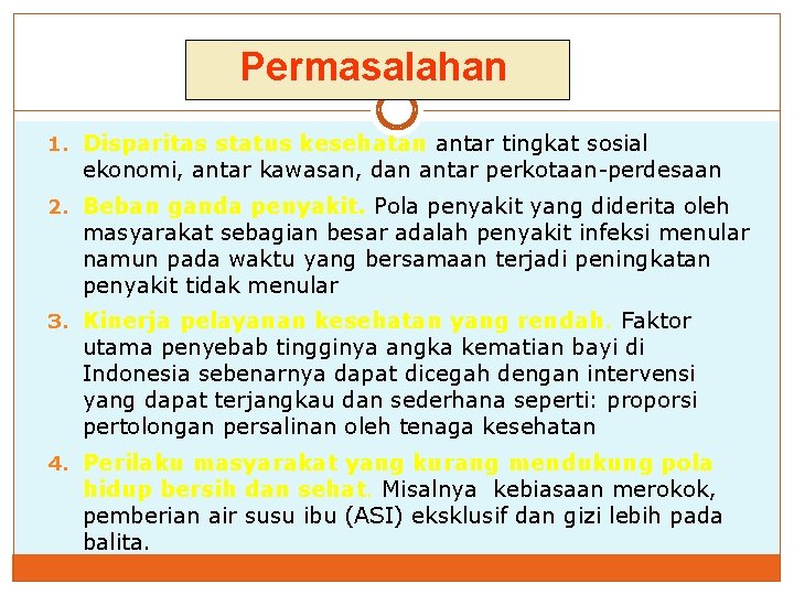 Permasalahan 1. Disparitas status kesehatan antar tingkat sosial ekonomi, antar kawasan, dan antar perkotaan-perdesaan Permasalahan 1. Disparitas status kesehatan antar tingkat sosial ekonomi, antar kawasan, dan antar perkotaan-perdesaan