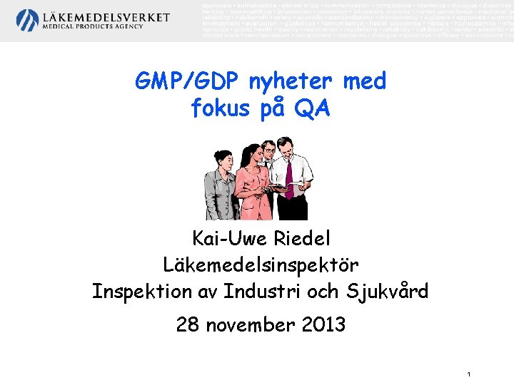 GMP/GDP nyheter med fokus på QA Kai-Uwe Riedel Läkemedelsinspektör Inspektion av Industri och Sjukvård