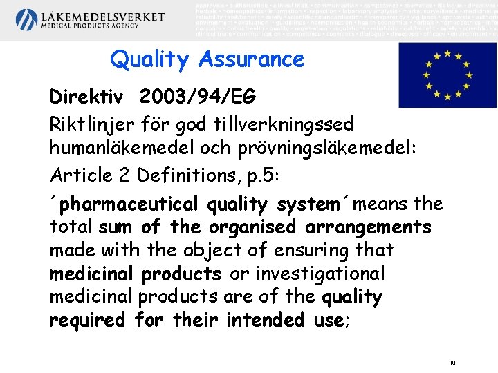 Quality Assurance Direktiv 2003/94/EG Riktlinjer för god tillverkningssed humanläkemedel och prövningsläkemedel: Article 2 Definitions,