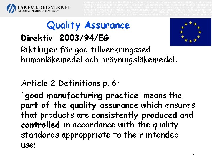 Quality Assurance Direktiv 2003/94/EG Riktlinjer för god tillverkningssed humanläkemedel och prövningsläkemedel: Article 2 Definitions