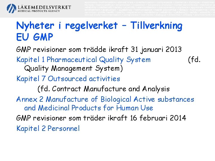 Nyheter i regelverket – Tillverkning EU GMP revisioner som trädde ikraft 31 januari 2013