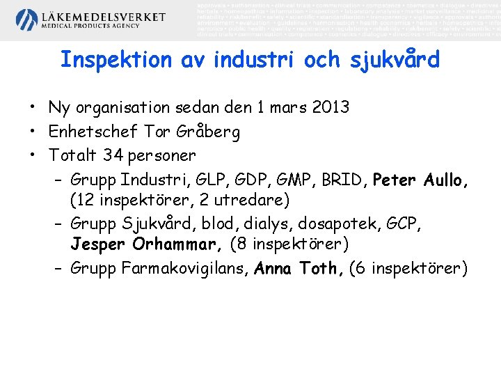 Inspektion av industri och sjukvård • Ny organisation sedan den 1 mars 2013 •