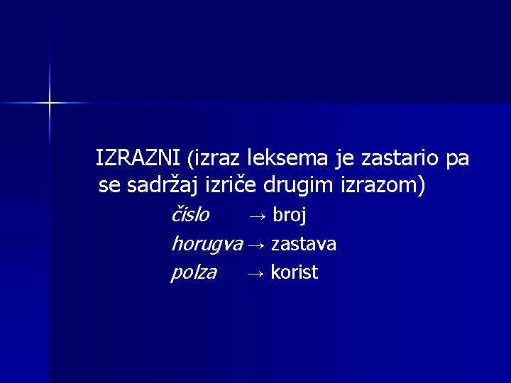 IZRAZNI (izraz leksema je zastario pa se sadržaj izriče drugim izrazom) čislo → broj