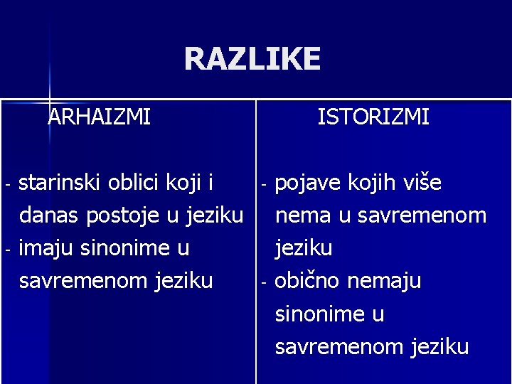 RAZLIKE ARHAIZMI starinski oblici koji i danas postoje u jeziku - imaju sinonime u