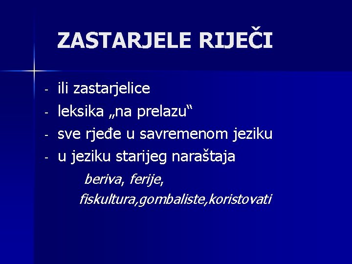 ZASTARJELE RIJEČI - ili zastarjelice leksika „na prelazu“ sve rjeđe u savremenom jeziku u