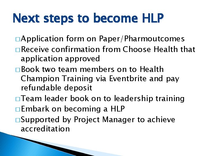 Next steps to become HLP � Application form on Paper/Pharmoutcomes � Receive confirmation from