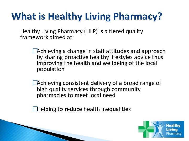 What is Healthy Living Pharmacy? Healthy Living Pharmacy (HLP) is a tiered quality framework