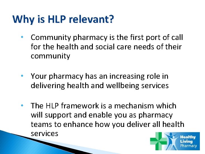 Why is HLP relevant? • Community pharmacy is the first port of call for