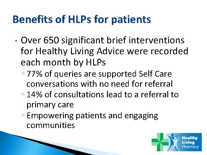 Benefits of HLPs for patients • Over 650 significant brief interventions for Healthy Living