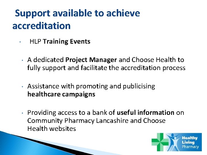 Support available to achieve accreditation HLP Training Events • • A dedicated Project Manager