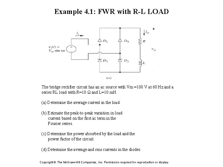 Example 4. 1: FWR with R-L LOAD The bridge rectifier circuit has an ac