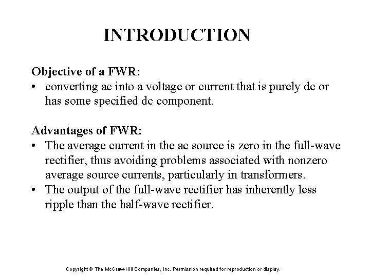 INTRODUCTION Objective of a FWR: • converting ac into a voltage or current that