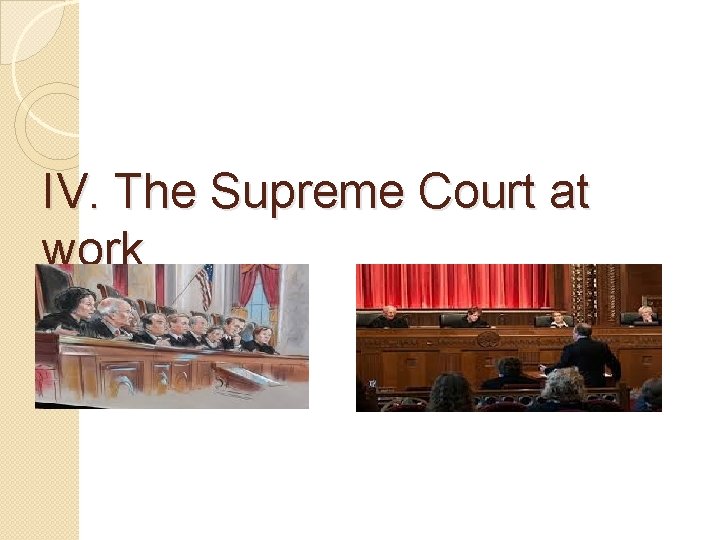 IV. The Supreme Court at work 
