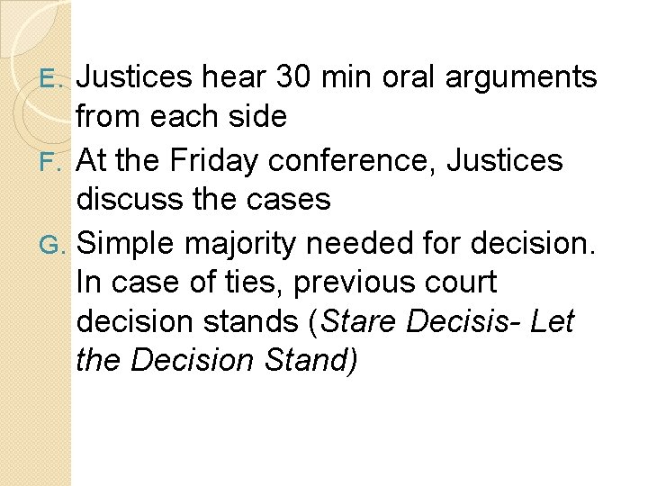 Justices hear 30 min oral arguments from each side F. At the Friday conference,