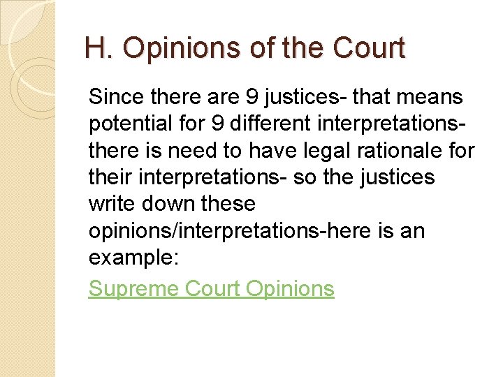 H. Opinions of the Court Since there are 9 justices- that means potential for