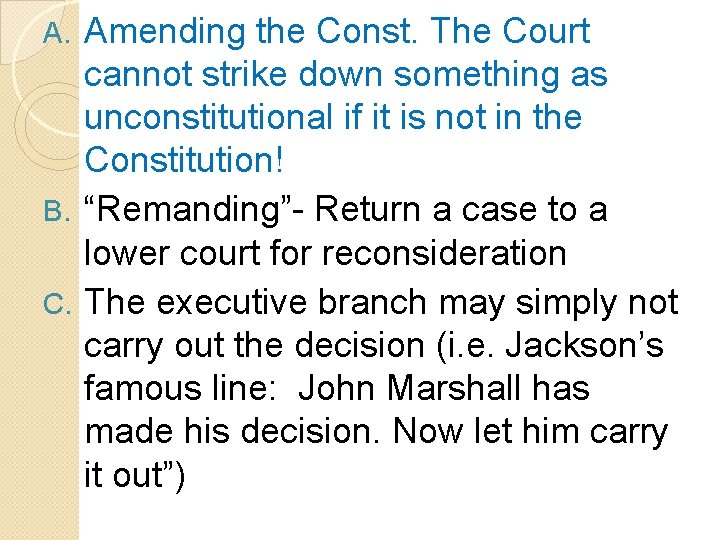 Amending the Const. The Court cannot strike down something as unconstitutional if it is