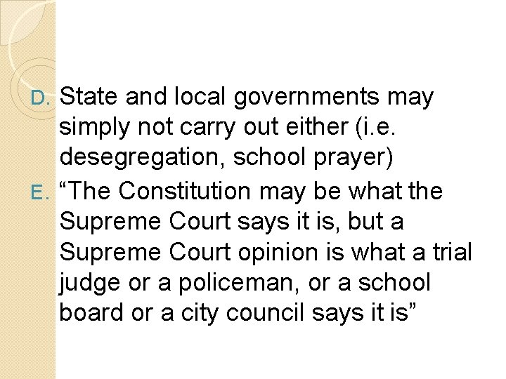 State and local governments may simply not carry out either (i. e. desegregation, school