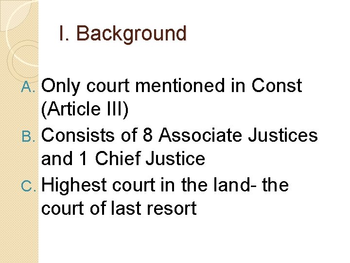 I. Background Only court mentioned in Const (Article III) B. Consists of 8 Associate