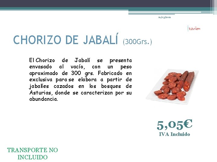 21/05/2021 CHORIZO DE JABALÍ (300 Grs. ) El Chorizo de Jabalí se presenta envasado