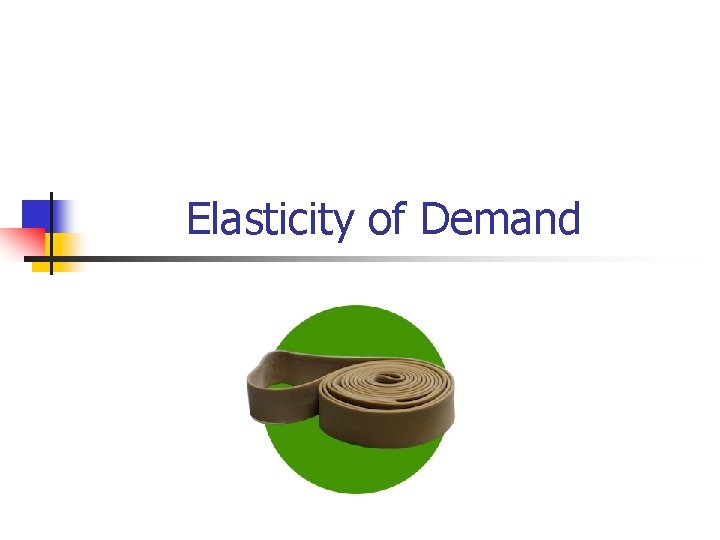 Elasticity of Demand 