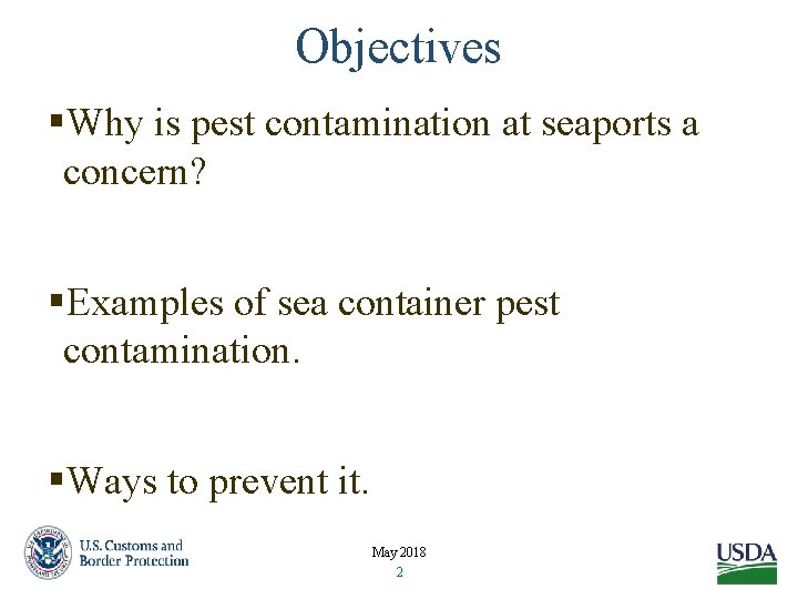 Objectives §Why is pest contamination at seaports a concern? §Examples of sea container pest