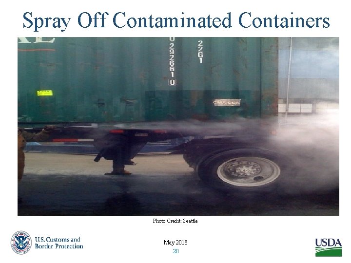 Spray Off Contaminated Containers Photo Credit: Seattle May 2018 20 