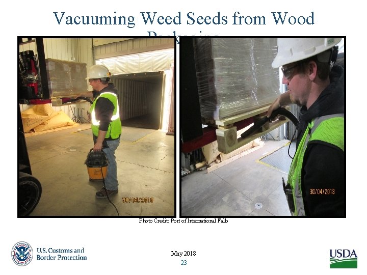 Vacuuming Weed Seeds from Wood Packaging Photo Credit: Port of International Falls May 2018
