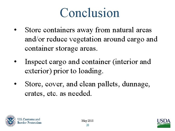 Conclusion • Store containers away from natural areas and/or reduce vegetation around cargo and